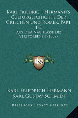 Cover of Karl Friedrich Hermann's Culturgeschichte Der Griechen Und Romer, Part 1-2