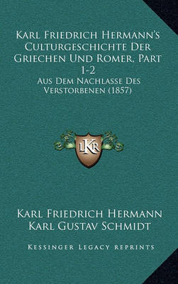 Book cover for Karl Friedrich Hermann's Culturgeschichte Der Griechen Und Romer, Part 1-2