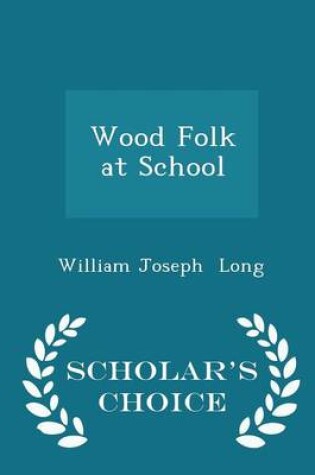 Cover of Wood Folk at School - Scholar's Choice Edition