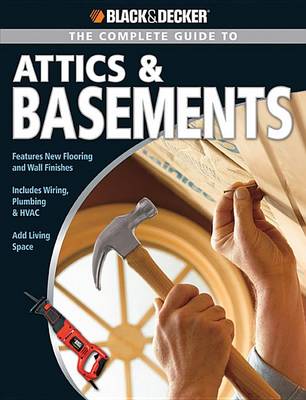 Book cover for The Complete Guide to Attics & Basements (Black & Decker)