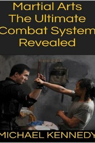 Cover of Martial Arts: The Ultimate Combat System Revealed