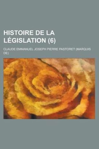 Cover of Histoire de La Legislation (6)