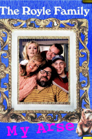 Cover of The Royle Family My Arse