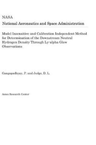 Cover of Model Insensitive and Calibration Independent Method for Determination of the Downstream Neutral Hydrogen Density Through Ly-Alpha Glow Observations