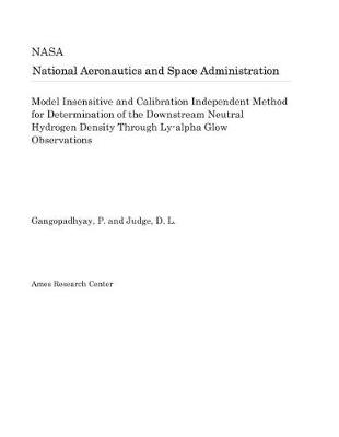 Book cover for Model Insensitive and Calibration Independent Method for Determination of the Downstream Neutral Hydrogen Density Through Ly-Alpha Glow Observations