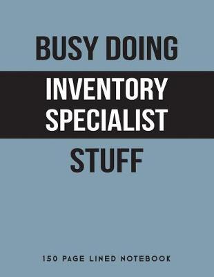 Book cover for Busy Doing Inventory Specialist Stuff