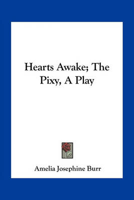 Book cover for Hearts Awake; The Pixy, A Play