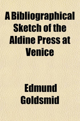 Book cover for A Bibliographical Sketch of the Aldine Press at Venice