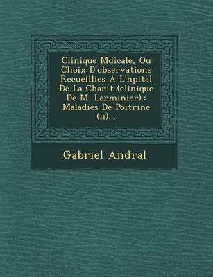 Book cover for Clinique M Dicale, Ou Choix D'Observations Recueillies A L'h Pital de La Charit (Clinique de M. Lerminier).