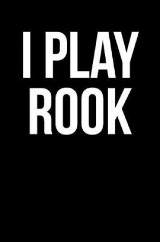 Cover of I Play Rook