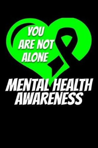 Cover of You Are Not Alone Mental Health Awareness