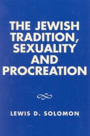 Cover of The Jewish Tradition, Sexuality and Procreation