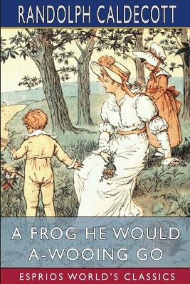 Book cover for A Frog He Would A-Wooing Go (Esprios Classics)