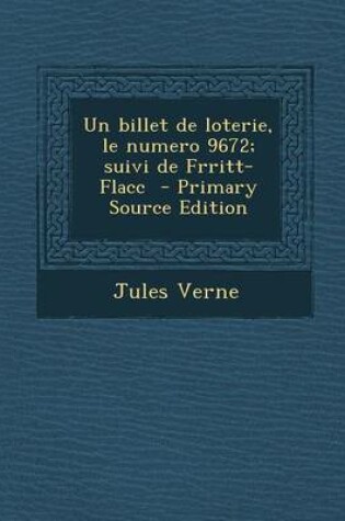 Cover of Un Billet de Loterie, Le Numero 9672; Suivi de Frritt-Flacc