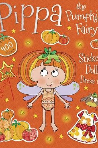 Cover of Pippa the Pumpkin Fairy Sticker Dolly Dress Up