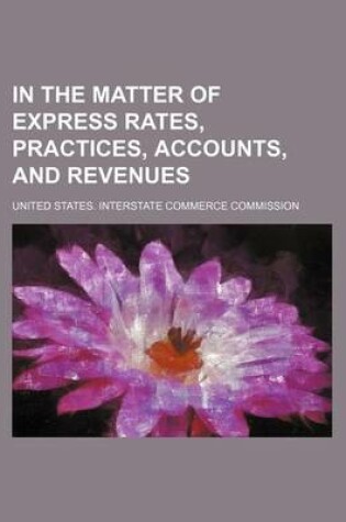 Cover of In the Matter of Express Rates, Practices, Accounts, and Revenues