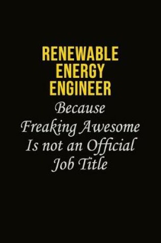 Cover of Renewable Energy Engineer Because Freaking Awesome Is Not An Official Job Title