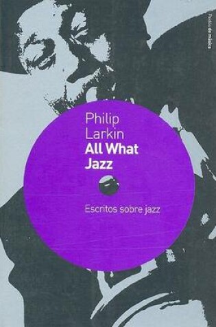 Cover of All What Jazz. Escritos Sobre Jazz