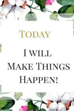 Cover of Today I will Make Things Happen