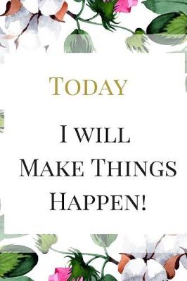 Book cover for Today I will Make Things Happen