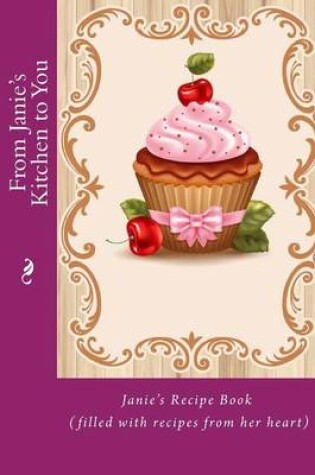 Cover of From Janie's Kitchen to You