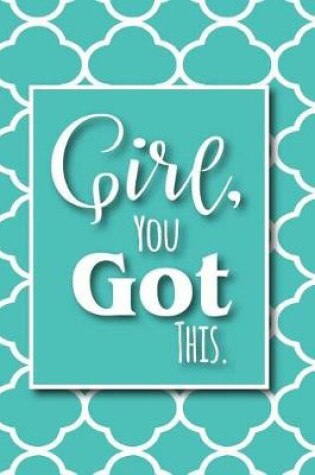 Cover of Girl, You Got This.