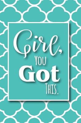 Book cover for Girl, You Got This.