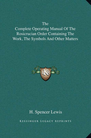 Cover of The Complete Operating Manual of the Rosicrucian Order Containing the Work, the Symbols and Other Matters
