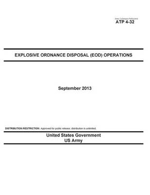 Book cover for Army Techniques Publication ATP 4-32 Explosive Ordnance Disposal (EOD) Operations September 2013