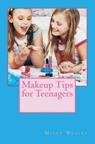 Cover of Makeup Tips for Teenagers