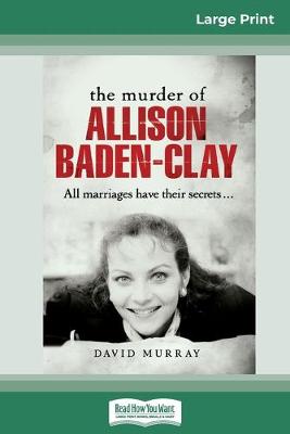 Book cover for The Murder of Allison Baden-Clay (16pt Large Print Edition)