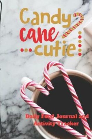 Cover of Candy Cane Cutie Daily Food Journal and Activity Tracker