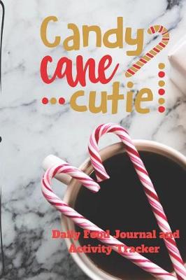 Book cover for Candy Cane Cutie Daily Food Journal and Activity Tracker