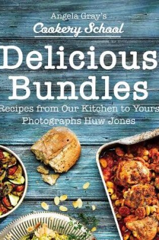 Cover of Angela Gray's Cookery School: Delicious Bundles