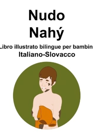 Cover of Italiano-Slovacco Nudo / Nahý Libro illustrato bilingue per bambini