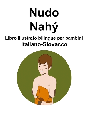 Book cover for Italiano-Slovacco Nudo / Nahý Libro illustrato bilingue per bambini