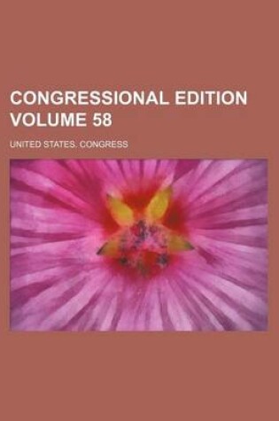 Cover of Congressional Edition Volume 58