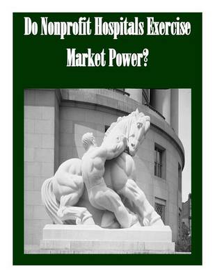 Book cover for Do Nonprofit Hospitals Exercise Market Power?