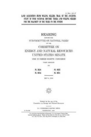 Cover of Land acquisition from willing sellers, trail of the ancients, study of four national historic trails, and willing sellers for the majority of the trails in the system