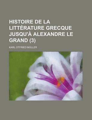 Book cover for Histoire de La Litterature Grecque Jusqu'a Alexandre Le Grand (3)