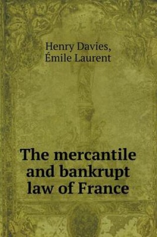 Cover of The mercantile and bankrupt law of France