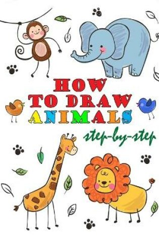 Cover of How To Draw Animals Step-by-Step