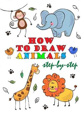 Cover of How To Draw Animals Step-by-Step