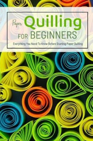 Cover of Paper Quilling For Beginners