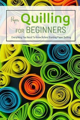 Book cover for Paper Quilling For Beginners