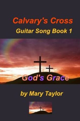 Cover of Calvary's Cross Guitar Song Book 1