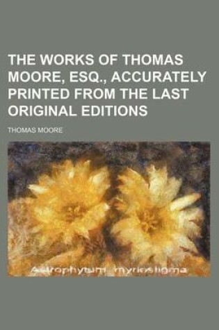 Cover of The Works of Thomas Moore, Esq., Accurately Printed from the Last Original Editions