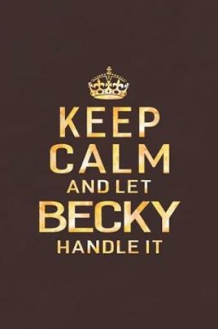 Cover of Keep Calm and Let Becky Handle It