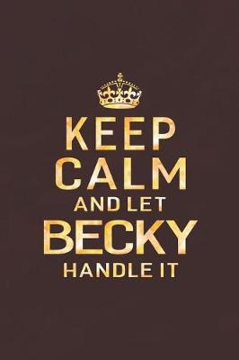 Book cover for Keep Calm and Let Becky Handle It