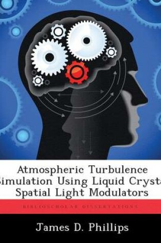 Cover of Atmospheric Turbulence Simulation Using Liquid Crystal Spatial Light Modulators